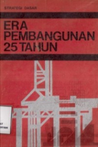 Era Pembangunan 25 Tahun : strategi dasar