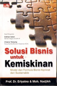 Solusi Bisnis Untuk Kemiskinan : model dan formula bisnis konkret dan sustainable