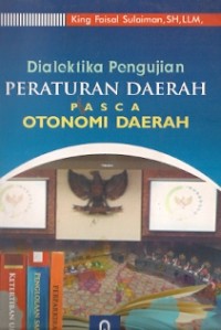 Dialektika Pengujian Peraturan Daerah Pasca Otonomi Daerah