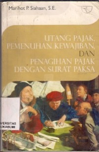 Utang Pajak, Pemenuhan Kewajiban, Dan Penagihan Pajak Dengan Surat Paksa