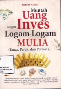 Muntah Uang Dengan Inves Logam - Logam Mulia (Emas, Perak, Dan Permata)