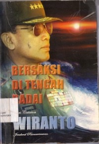 Bersaksi Di Tengah Badai : dari catatan wiranto jenderal purnawirawan