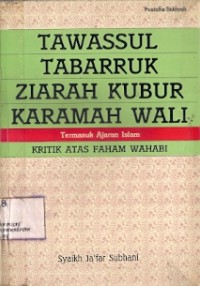 Tawassul Tabarruk Ziarah Kubur Karamah Wali Termasuk Ajaran Islam : kritik atas faham wahabi