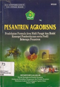 Pesantren Agrobisnis : pendekatan formula area fungsi dan modern konsepsi pemberdayaan serta profil beberapa pesantren