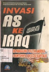 Invasi As Ke Iraq : babak akhir panggung politik amerika dan runtuhnya ideologi kapitalis