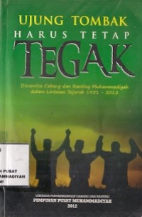 Ujung Tombak Harus Tetap Tegak : dinamika cabang dan ranting muhammadiyah dalam lintasan sejarah 1951-2012