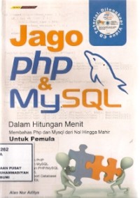 Jago PHP & MySQL Dalam Hitungan Menit : membahas php dan mysql dari nol hingga mahir untuk pemula