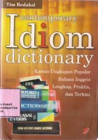 Contemporary Idiom Dictionary : kamus ungkapan populer bahasa inggris lengkap, praktis, dan terkini