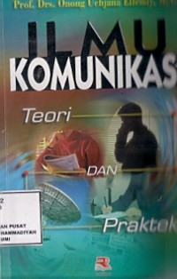 Ilmu Komunikasi : teori dan praktek