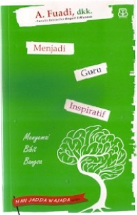 Menjadi Guru Inspiratif : menyemai bibit bangsa