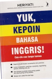 Yuk, Kepoin Bahasa Inggris! : cas-cis-cus tanpa kursus