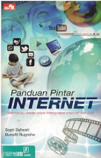 Panduan Pintar Internet : memadu anda untuk menguasai internet dari nol