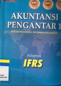 Akuntansi Pengantar 1 : sistem penghasil informasi keuangan