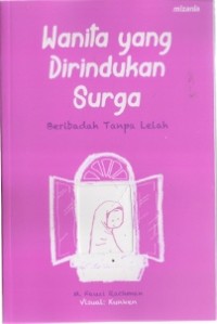 Wanita Yang Dirindukan Surga : beribadah tanpa lelah