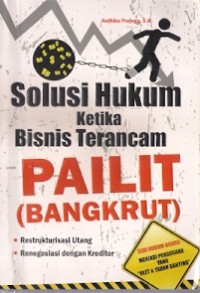 Solusi Hukum Ketika Bisnis Terancam Pailit (Bangkrut)