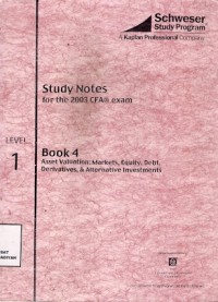 Study Notes For The 2003 CFA exam Book 4 Asset Valuation : markets, equity, debt, derivatives, & alternative investments : level 1