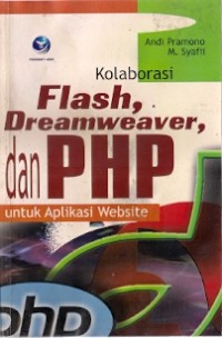 Kolaborasi Flash, Dreamweaver, Dan Php : untuk aplikasi website