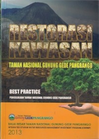 Restorasi Kawasan Taman Nasional Gunung Gede Pangrango : best practice pengelolaan tanaman nasional gunung gede pangrango