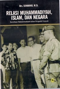 Relasi Muhammadiyah, Islam, Dan Negara : kontribusi muhammadiyah dalam perspektif sejarah