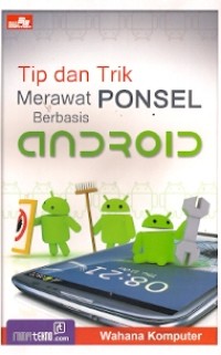 Tip dan Trik Merawat Ponsel Berbasis Android