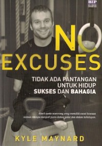 No Excuses  : tidak ada pantangan untuk hidup sukses dan bahagia