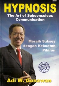 Hypnosis : the art of subconscious communication