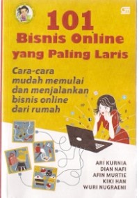 101 Bisnis Online Yang Paling Laris : cara-cara mudah memulai dan menjalankan bisnis online dari rumah