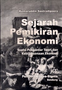 Sejarah Pemikiran Ekonomi : suatu pengantar teori dan kebijaksanaan ekonomi