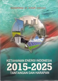 Ketahanan Energi Indonesia 2015-2025 Tantangan Dan Harapan