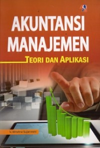 Akuntansi Manajemen : teori dan aplikasi