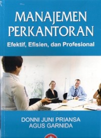 Manajemen Perkantoran : efektif, efisien, dan profesional