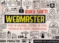 Buku Sakti Webmaster : PHP & MySQL, HTML & CSS, HTML5 & CSS3, JavaScript