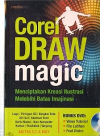 Corel Draw Magic : menciptakan kreasi ilustrasi melebihi batas imajinasi