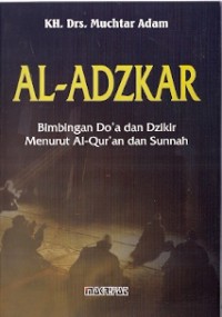 Al-Adzkar : bimbingan do'a dan dzikir menurut Al-Qur'an dan Sunnah