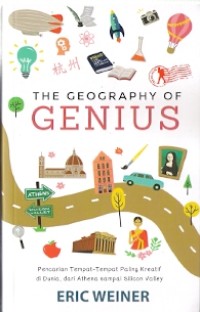 The Geography of Genius: Pencarian Tempat-tempat Paling Kreatif di Dunia dari Athena Kuno sampai Silicon Valley