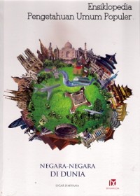 Ensiklopedia Pengetahuan Umum Populer : negara-negara di dunia