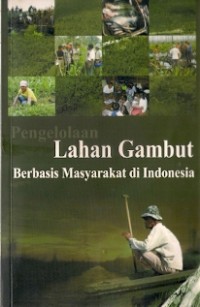 Pengelolaan Lahan Gambut Berbasis Masyarakat Di Indonesia