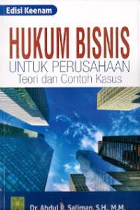 Hukum Bisnis Untuk Perusahaan : teori dan contoh kasus