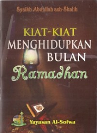Kiat-Kiat Menghidupkan Bulan Ramadhan