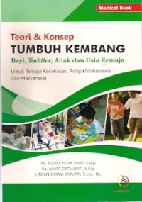 Teori & Konsep Tumbuh Kembang : Bayi, Toddler, Anak dan Usia Remaja