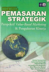 Pemasaran Strategik : perspektif value-based marketing & pengukuran kinerja