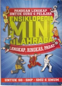 Panduan Lengkap Untuk Guru & Pelajar Ensiklopedia Mini Olahraga : lengkap, ringkas, padat