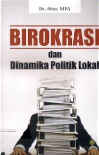 Birokrasi Dan Dinamika Politik Lokal