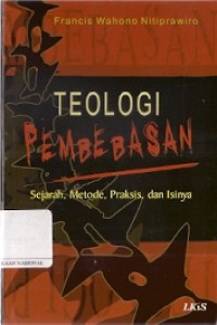 Teologi Pembebasan : sejarah, metode, praksis dan isinya