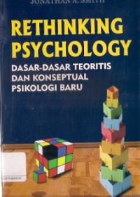 Rethinking Psychology : dasar-dasar teoritis dan konseptual psikologi baru