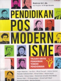 Pendidikan Pos Modernisme : telaah kritis pemikiran tokoh pendidikan