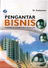 Pengantar Bisnis : teori & contoh kasus