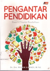 Pengantar Pendidikan : asas dan filsafat pendidikan