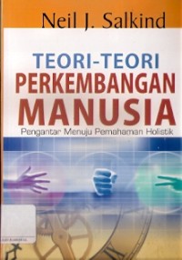 Teori-Teori Perkembangan Manusia : pengantar menuju pemahaman holistik