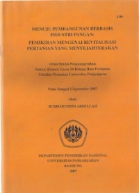 Menuju Pembangunan Berbasis Industri Pangan : pemikiran mengenai revitalisasi pertanian yang menyejahterakan